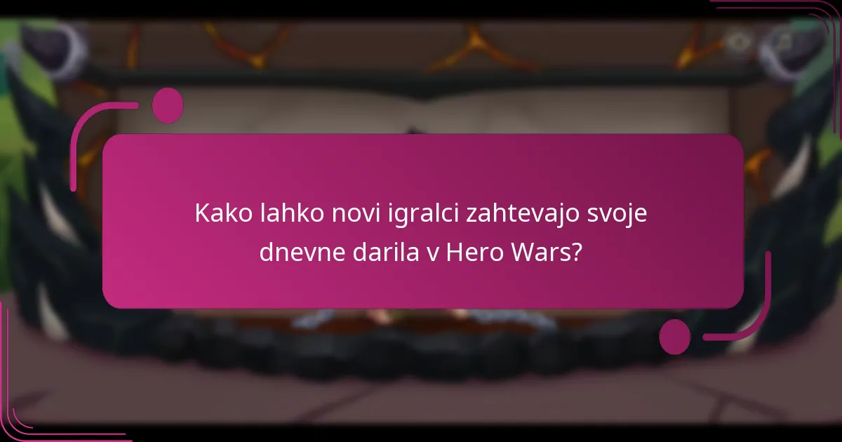 Kako lahko novi igralci zahtevajo svoje dnevne darila v Hero Wars?