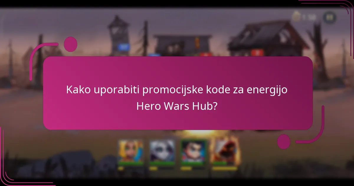 Kako uporabiti promocijske kode za energijo Hero Wars Hub?