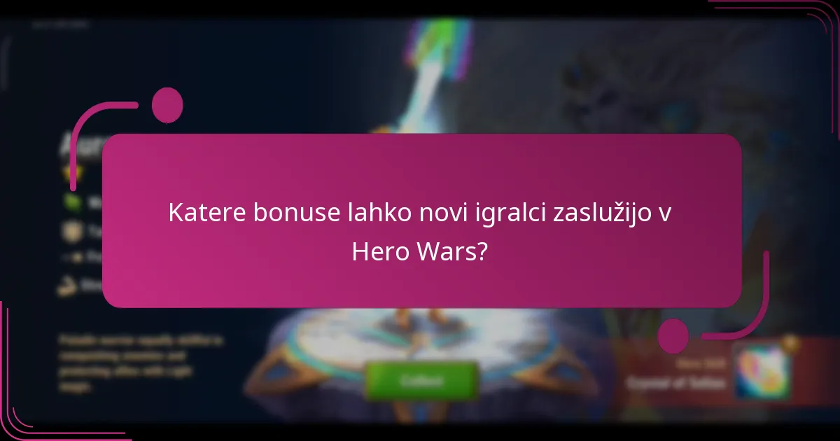 Katere bonuse lahko novi igralci zaslužijo v Hero Wars?